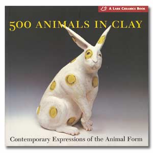 500 Animals in Clay: Contemporary Expressions of the Animal Form