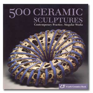 500 Ceramic Sculptures: Contemporary Practice, Singular Works