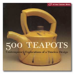 500 Teapots: Contemporary Explorations of a Timeless Design