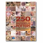 250 Tips, Techniques and Trade Secrets for Potters