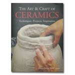 The Art & Craft of Ceramics: Techniques, Projects, Inspiration