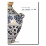 The Chinese Potter: A Practical History of Chinese Ceramics