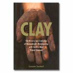 Clay: The History and Evolution of Humankind's Relationship with Earth's Most Primal Element