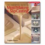 The Essential Guide to Mold Making & Slip Casting