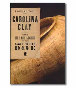 Carolina Clay: The Life and Legend of the Slave Potter Dave