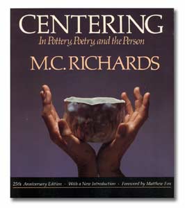 Centering: in Pottery, Poetry, and the Person