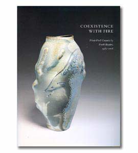 Coexistence with Fire, Wood Fired Ceramics by Frank Boyden 1985 - 2006
