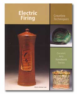 Electric Firing: Creative Techniques - Ceramic Arts Handbook Series