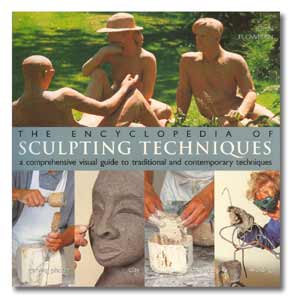 The Encyclopedia of Sculpting Techniques: A Comprehensive Visual Guide to Traditional and Contemporary Techniques