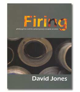 Firing: philosopies within contemporary ceramic practice