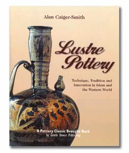 Lustre Pottery: Technique, Tradition and Innovation in Islam and the Western World