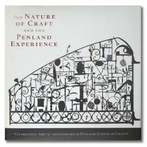 The Nature of Craft and the Penland Experience: Celebrating the 75th Anniversary of Penland School of Crafts