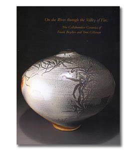 On the River through the Valley of Fire: The Collaborative Ceramics of Frank Boyden and Tom Coleman
