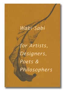 Wabi-Sabi: for Artists, Designers, Poets & Philosophers