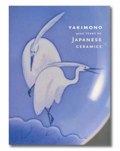 Yakimono: 4000 Years of Japanese Ceramics