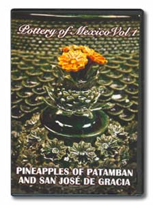 Pottery of Mexico Vol 1: Pineapples of Patamban and San Jos&eacute; de Gracia (DVD)