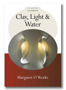 Clay, Light & Water (Ceramics Handbook)