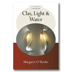 Clay, Light & Water (Ceramics Handbook)