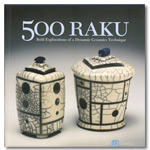 500 Raku: Bold Explorations of a Dynamic Ceramics Technique