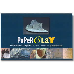 Paperclay for Ceramic Sculptors, A Studio Companion